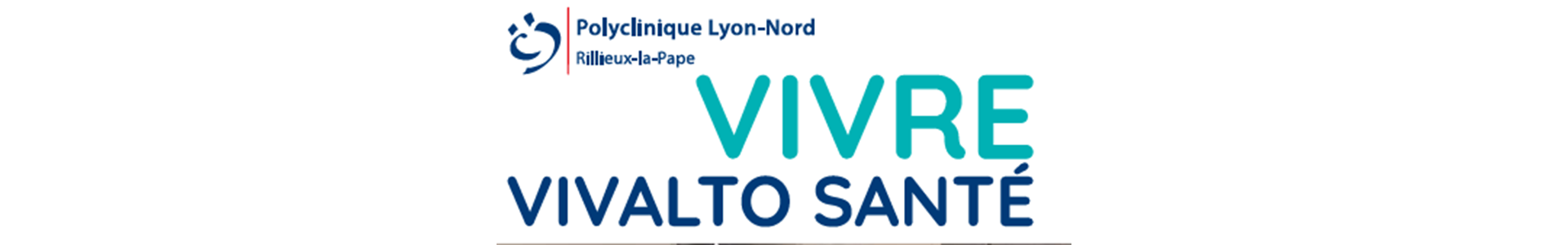 Journal Vivre Vivalto Santé - Polyclinique Lyon-Nord - Février 2019